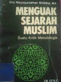 MENGUAK SEJARAH MUSLIM - Suatu Kritik Metodologi