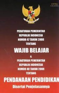 PERATURAN PEMERINTAH REPUBLIK INDONESIA NOMOR 47 TAHUN 2008 TENTANG WAJIB BELAJAR