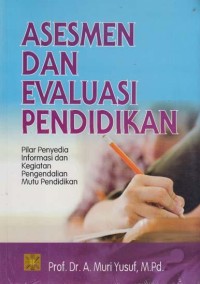 Asesmen dan evaluasi pendidikan :pilar penyedia informasi