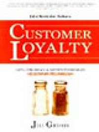 Customer loyalty:menumbuhkan & mempertahankan kesetiaan pelanggan