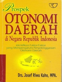 PROSPEK OTONOMI DAERAH: di Negara Republik Indonesia