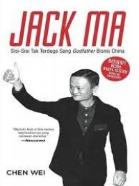JACK MA (Sisi-Sisi Tak Terduga Sang Godfather Bisnis China)