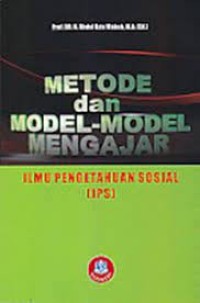 Metode dan model-model mengajar Ilmu Pengetahuan Sosial ( IPS)