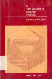 A FIRST COURSE IN ABSTRACT ALGEBRA