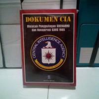 Dokumen CIA : melacak penggulingan sukarno dan konspirasi G30S 1965