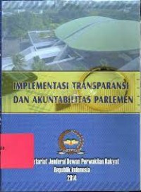 Image of IMPLEMENTASI TRANSPARANSI DAN AKUNTABILITAS PARLEMEN