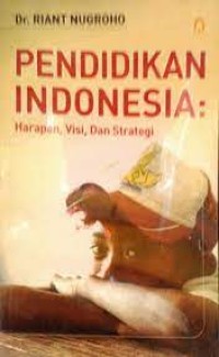 PENDIDIKAN INDONESIA: Harapan, Visi, dan Strategi
