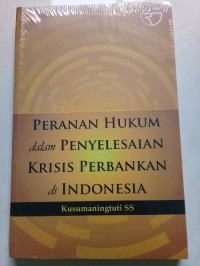 PERANAN HUKUM dalam PENYELESAIAN KRISIS PERBANKAN di INDONESIA