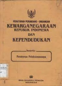 PERATURAN PERUNDANG-UNDANGAN KEWARGANEGARAAN REPUBLIK INDONESIA DAN KEPENDUDUKAN