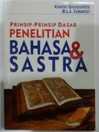 PRINSIP-PRINSIP DASAR PENELITIAN BAHASA & SASTRA