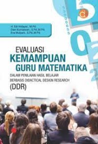EVALUASI KEMAMPUAN GURU MATEMATIKA: Dalam Penilaian Hasil Belajar Berbasis Didactical Design Research