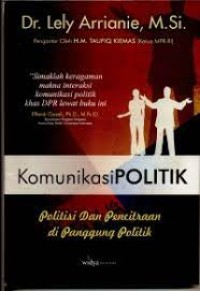KOMUNIKASI POLITIK: Politisi dan Pencitraan di Panggung Politik