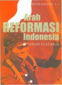 ARAH REFORMASI INDONESIA: Sebuah Kilas Balik