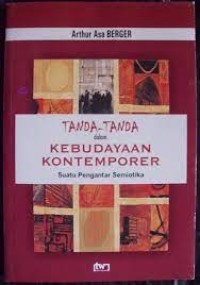 TANDA - TANDA DALAM KEBUDAYAAN KONTEMPORER: Suatu Pengantar Semiotika