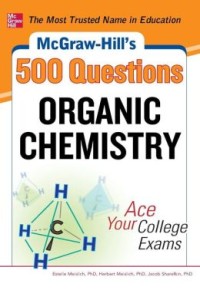 500 QUESTIONS ORGANIC CHEMISTRY: Ace Your College Exams
