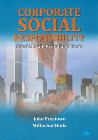 Coporate social responsibility : kunci meraih kemuliaan bisnis