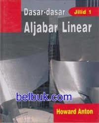 DASAR-DASAR ALJABAR LINEAR (jil.1)