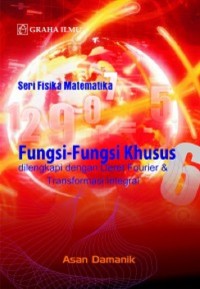 FUNGSI-FUNGSI KHUSUS: Dilengkapi Dengan Deret Fourier & Transformasi Integral