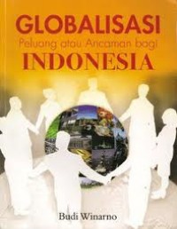 Image of GLOBALISASI PELUANG ATAU ANCAMAN BAGI INDONESIA