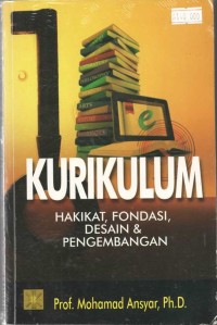 Image of KURIKULUM: Hakikat, Fondasi, Desain & Pengembangan