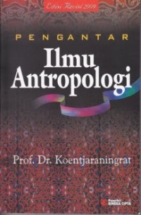 PENGANTAR ILMU ANTROPOLOGI (Ed. Revisi 2009)