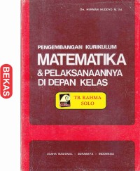 PENGEMBANGAN KURIKULUM MATEMATIKA & PELAKSANAANNYA DI DEPAN KELAS