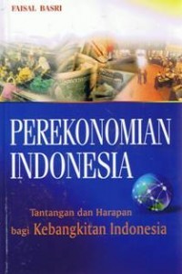 Perekonomian indonesia:tantangan dan harapan bagi kebangkitan bangsa