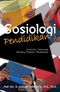 SOSIOLOGI PENDIDIKAN: Analisis Sosiologi Tentang Praksis Pendidikan