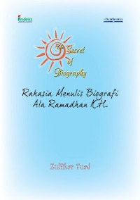 THE SECRET OF BIOGRAPHY: Rahasia Menulis Biografi Ala Ramadhan K.H