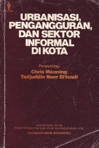 URBANISASI, PENGANGGURAN, DAN SEKTOR INFORMAL DI KOTA