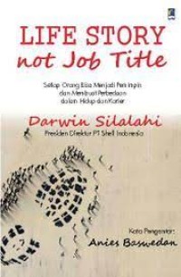 LIFE STORY NOT JOB TITLE: Setiap Orang Bisa menjadi Pemimpin dan Membuat Perbedaan dalam Hidup dan Karier