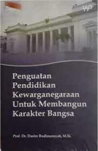 PENGUATAN PENDIDIKAN KEWARGANEGARAAN UNTUK MEMBANGUN KARAKTER BANGSA