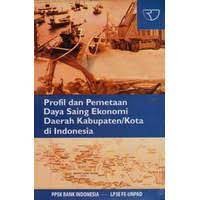 Profil dan pemetaan daya saing ekonomi daerah kabupaten/kota di indonesia