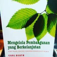 Image of MENGELOLA PEMBANGUNAN YANG BERKELANJUTAN: Kemitraan, Proses, dan Kekuasaan di KTT Dunia