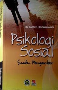 PSIKOLOGI SOSIAL: Suatu Pengantar