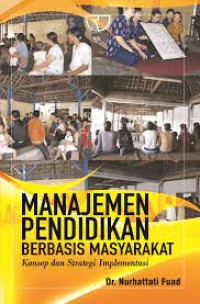 Manajemen pendidikan berbasis masyarakat : konsep dan strategi implementasi