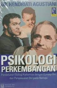Image of PSIKOLOGI PERKEMBANGAN: Pendekatan Ekologi Kaitannya dengan Konsep Diri dan Penyesuaian Diri pada Remaja