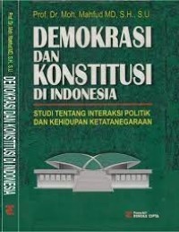 DEMOKRASI DAN KONSTITUSI DI INDONESIA: Studi Tentang Interaksi Politik dan Kehidupan Ketatanegaraan
