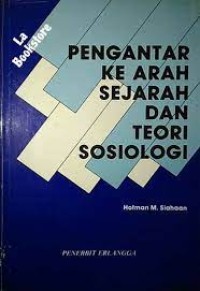 PENGANTAR KE ARAH SEJARAH DAN TEORI SOSIOLOGI