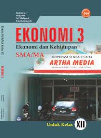 Image of Ekonomi 3 ekonomi dan kehidupan SMA/MA kelasXII