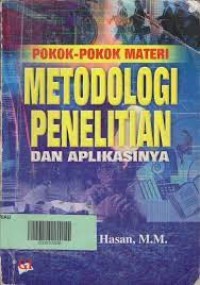 POKOK-POKOK MATERI METODOLOGI PENELITIAN DAN APLIKASINYA