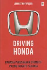 DRIVING HONDA: Rahasia Perusahaan Otomotif Paling Inovatif Sedunia