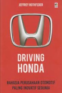Image of DRIVING HONDA: Rahasia Perusahaan Otomotif Paling Inovatif Sedunia