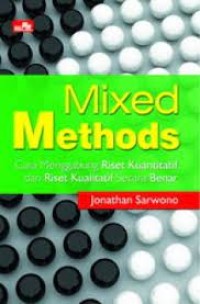 Image of MIXED METHODS: Cara Menggabung Riset Kuantitatif dan Riset Kualitatif Secara Benar