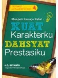 Menjadi remaja hebat : kuat karakterku dasyat prestasiku