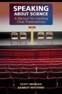 Image of Speaking about science a manual for creating clear presentations
