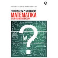 Problematika Pembelajaran Matematika Di Lingkungan Sekolah