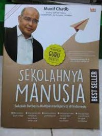 SEKOLAHNYA MANUSIA: Sekolah Berbasis Multiple Intelligences di Indonesa