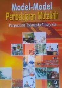 Image of MODEL-MODEL PEMBELAJARAN MUTAKHIR: Perpaduan Indonesia - Malaysia