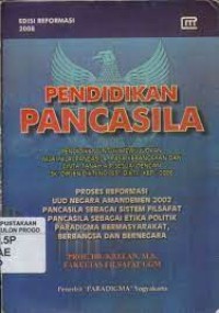 Image of PENDIDIKAN PANCASILA: Pendidikan Untuk Mewujudkan Nilai-Nilai Pancasila, Rasa Kebangsaan dan Cinta Tanah Air Sesuai Dengan SK. Dirjen Dikti No. 43/DIKTI/KEP/2006